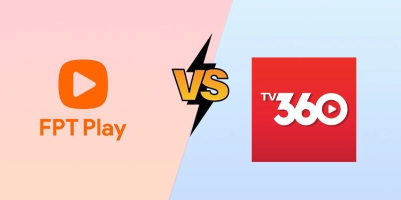 Cùng so sánh FPT Play và TV360 