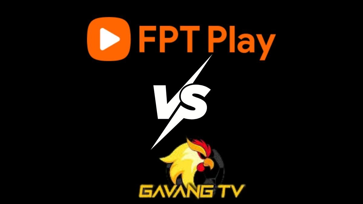 So sánh FPT Play và Gavangtv – 2 kênh trực tiếp bóng đá nổi tiếng