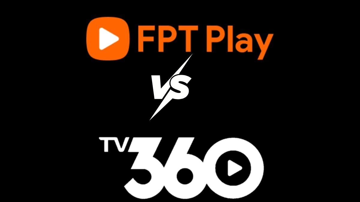 So sánh FPT Play và TV360 chi tiết nhất từ A đến Z